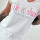 T-Shirt Life Is Short - white