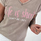 T-Shirt Life Is Short - taupe