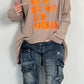 Oversized shirt "Ik ben niet degene met het probleem" - taupe